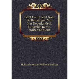 

Книга Licht En Uitzicht Naar De Bepalingen Van Het Nederlandsch Burgerlijk Recht