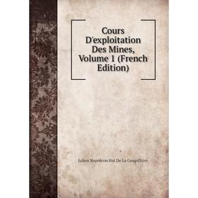 

Книга Cours D'exploitation Des Mines, Volume 1 (French Edition)