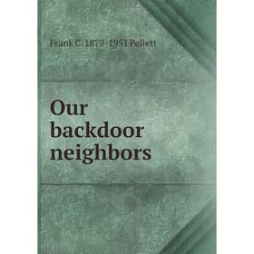 

Книга Our backdoor neighbors