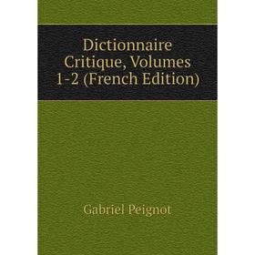 

Книга Dictionnaire Critique, Volumes 1-2 (French Edition)