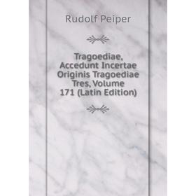 

Книга Tragoediae, Accedunt Incertae Originis Tragoediae Tres, Volume 171 (Latin Edition)