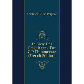 

Книга Le Livre Des Singularités, Par GP Philomneste