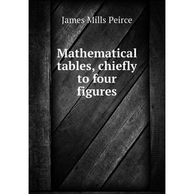 

Книга Mathematical tables, chiefly to four figures