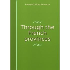 

Книга Through the French provinces