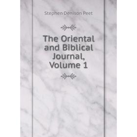 

Книга The Oriental and Biblical Journal, Volume 1