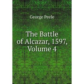 

Книга The Battle of Alcazar, 1597, Volume 4