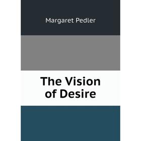 

Книга The Vision of Desire