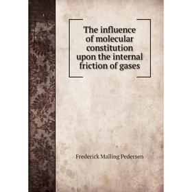 

Книга The influence of molecular constitution upon the internal friction of gases