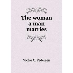 

Книга The woman a man marries