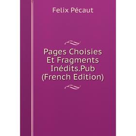 

Книга Pages Choisies Et Fragments inédits Pub