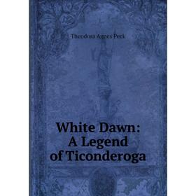 

Книга White Dawn: A Legend of Ticonderoga