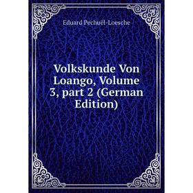 

Книга Volkskunde Von Loango, Volume 3, part 2 (German Edition)