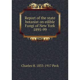 

Книга Report of the state botanist on edible Fungi of New York 1895-99