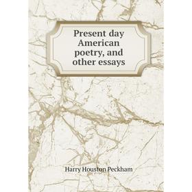 

Книга Present day American poetry, and other essays