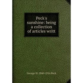 

Книга Peck's sunshine: being a collection of articles writt