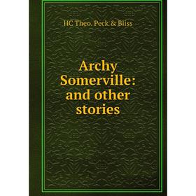 

Книга Archy Somerville: and other stories