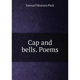 

Книга Cap and bells. Poems
