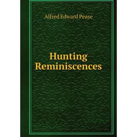 

Книга Hunting Reminiscences