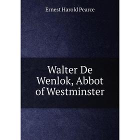 

Книга Walter De Wenlok, Abbot of Westminster