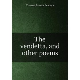 

Книга The vendetta, and other poems