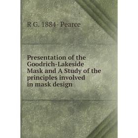

Книга Presentation of the Goodrich-Lakeside Mask and A Study of the principles involved in mask design
