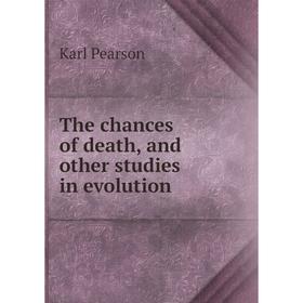 

Книга The chances of death, and other studies in evolution