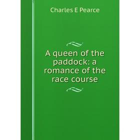 

Книга A queen of the paddock: a romance of the race course
