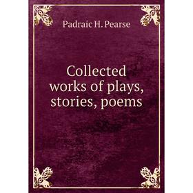 

Книга Collected works of plays, stories, poems