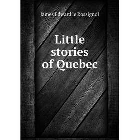 

Книга Little stories of Quebec