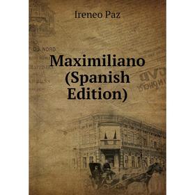 

Книга Maximiliano