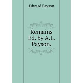 

Книга Remains Ed. by A.L. Payson