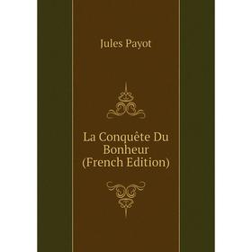 

Книга La Conquête Du Bonheur