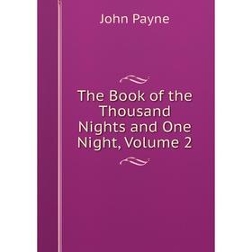 

Книга The Book of the Thousand Nights and One Night, Volume 2