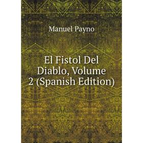 

Книга El Fistol Del Diablo, Volume 2 (Spanish Edition)