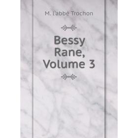 

Книга Bessy Rane, Volume 3