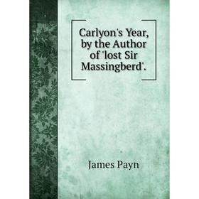 

Книга Carlyon's Year, by the Author of 'lost Sir Massingberd'