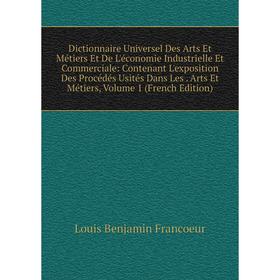 

Книга Dictionnaire Universel Des Arts Et Métiers Et De L'économie Industrielle Et Commerciale: Contenant L'exposition Des Procédés Usités Dans Les. Ar