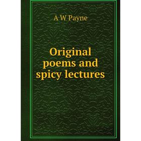

Книга Original poems and spicy lectures