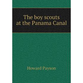 

Книга The boy scouts at the Panama Canal