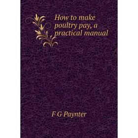 

Книга How to make poultry pay, a practical manual