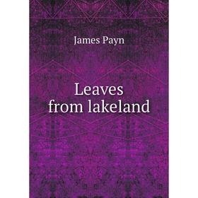 

Книга Leaves from lakeland