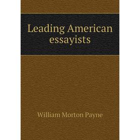 

Книга Leading American essayists