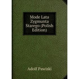 

Книга Mode Lata Zygmunta Starego (Polish Edition)