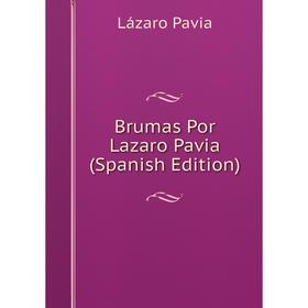 

Книга Brumas Por Lazaro Pavia (Spanish Edition)