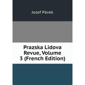 

Книга Prazska Lidova Revue, Volume 3 (French Edition)