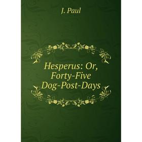 

Книга Hesperus: Or, Forty-Five Dog-Post-Days