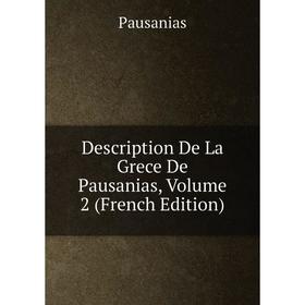 

Книга Description De La Grece De Pausanias, Volume 2 (French Edition)