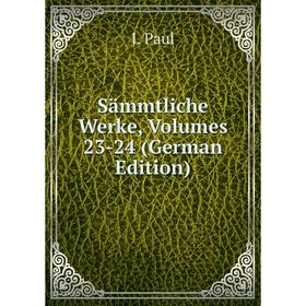 

Книга Sämmtliche Werke, Volumes 23-24 (German Edition)