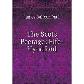 

Книга The Scots Peerage: Fife-Hyndford