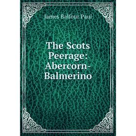 

Книга The Scots Peerage: Abercorn-Balmerino